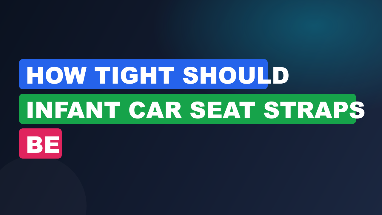 How tight should infant car seat straps be