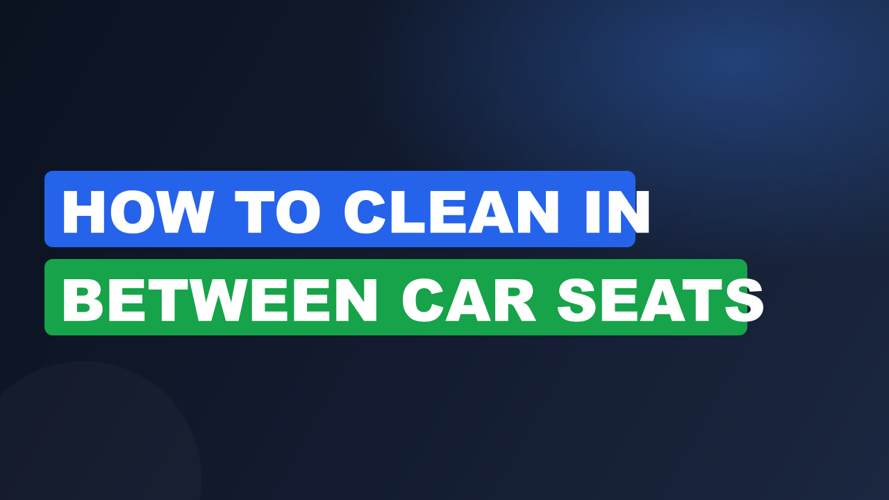 How to clean in between car seats