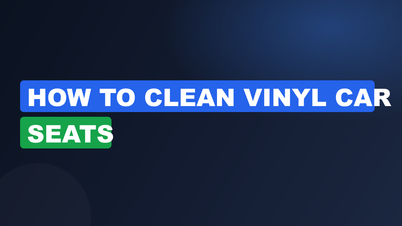 How to clean vinyl car seats