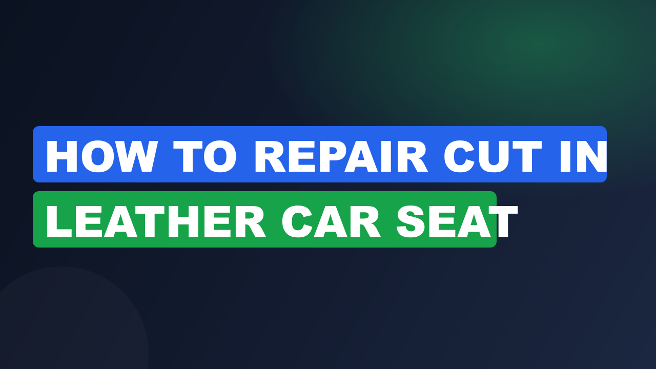 How to repair cut in leather car seat