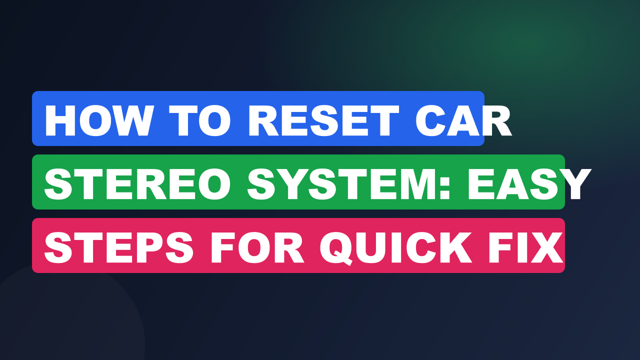 How to Reset Car Stereo System: Easy Steps for Quick Fix