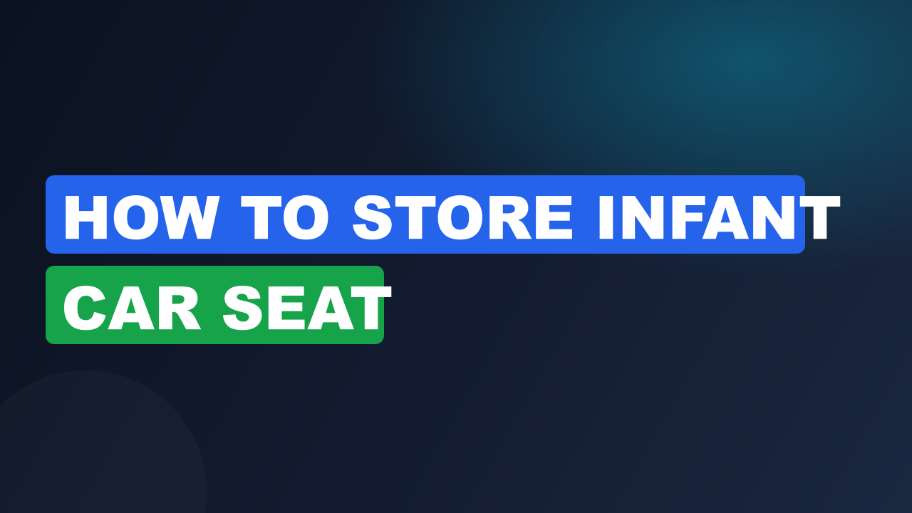 How to store infant car seat