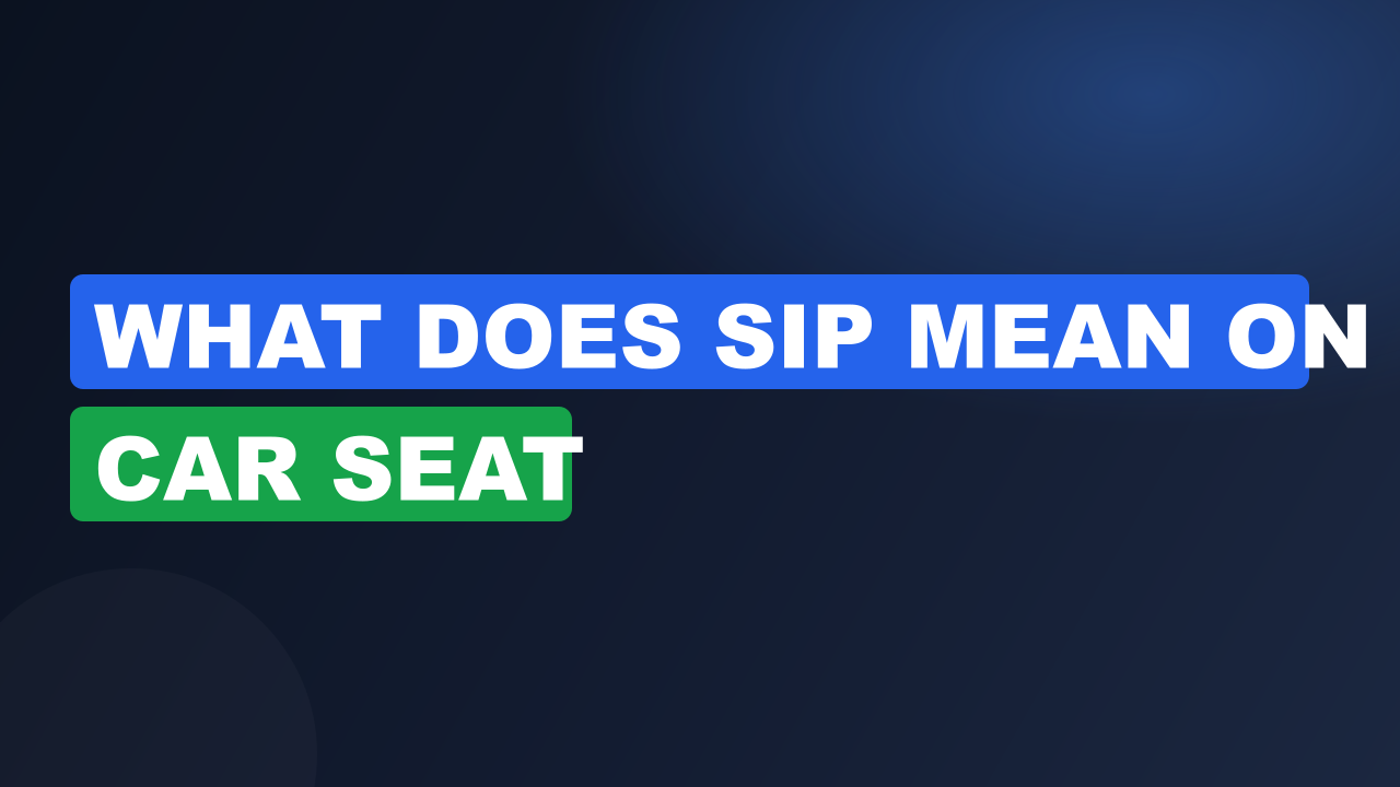 What does sip mean on car seat